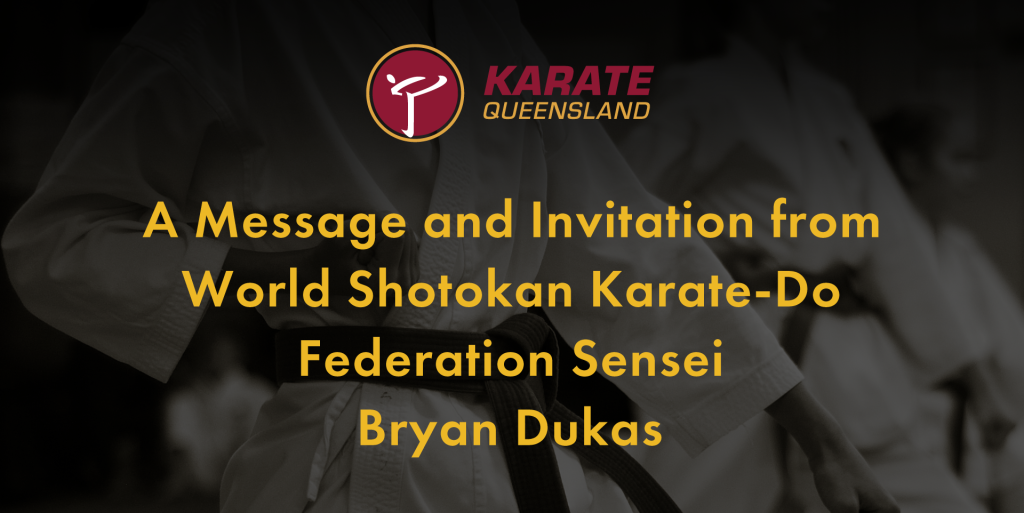 A Message and Invitation from World Shotokan Karate-Do Federation Sensei Bryan Dukas